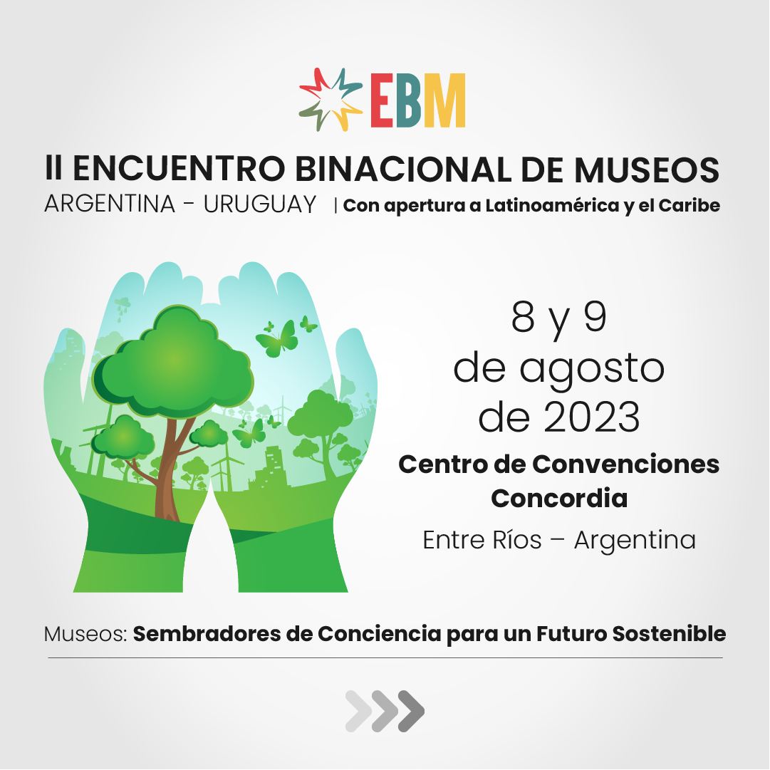 II Encuentro Binacional de Museos Argentina – Uruguay, con apertura a Latinoamérica y el Caribe
